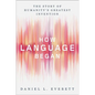 How Language Began: The Story of Humanity's Greatest Invention - Hardcover