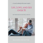 Life, Love, and Sex over 70 - Paperback