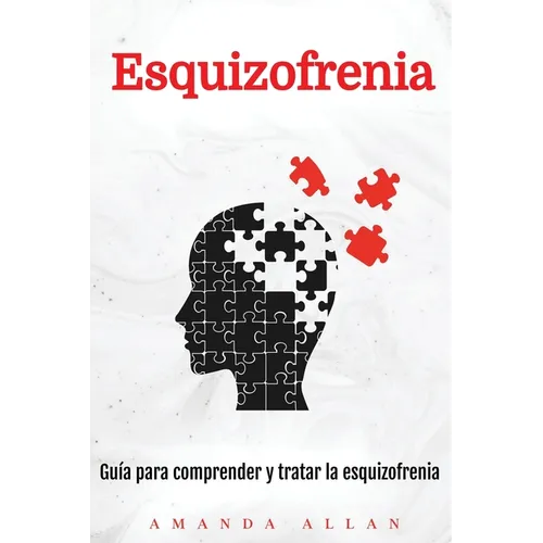 Esquizofrenia: Guía para comprender y tratar la esquizofrenia - Paperback