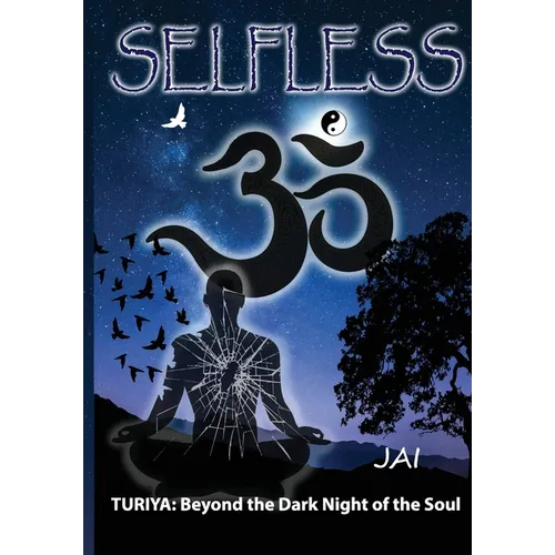 Selfless: Turiya: Beyond the Dark Night of the Soul - Paperback