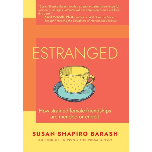 Estranged: How Strained Female Friendships Are Mended or Ended - Hardcover