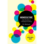 Monoculture: How One Story Is Changing Everything - Paperback