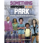 Something Happened in Our Park: Standing Together After Gun Violence - Hardcover