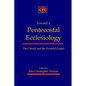 Toward a Pentecostal Ecclesiology: The Church and the Fivefold Gospel - Paperback