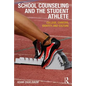 School Counseling and the Student Athlete: College, Careers, Identity, and Culture - Paperback
