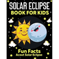 Solar Eclipse Book for kids: Fun Facts About Solar Eclipse, Fun and Educational Information, Instructions And Guidelines For Awareness, Solar Eclip - Paperback