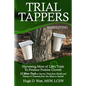 Trial Tappers: Harvesting More of Life's Trials to Produce Positive Growth - Paperback