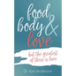 food, body & love: but the greatest of these is love - Paperback