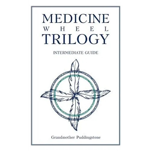 Medicine Wheel Trilogy: Intermediate Guide - Paperback