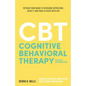 Cognitive Behavioral Therapy: Retrain your Brain to Overcome Depression, Anxiety and Panic Attacks with CBT - Paperback