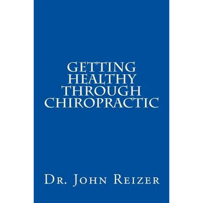 Getting Healthy Through Chiropractic - Paperback