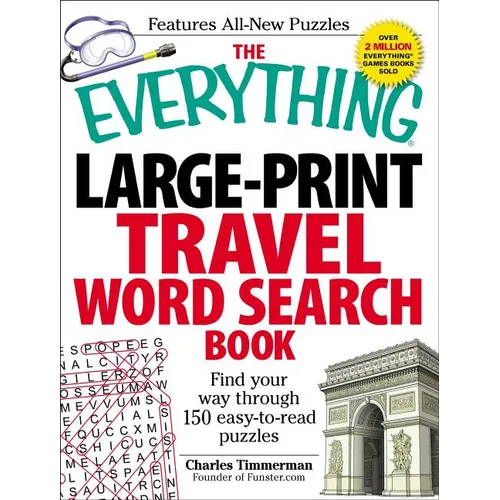 The Everything Large-Print Travel Word Search Book: Find Your Way Through 150 Easy-To-Read Puzzles - Paperback