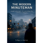 The Modern Minuteman: Simple Principles for Providing the Common Defense - Paperback