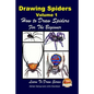 Drawing Spiders Volume 1 - How to Draw Spiders For the Beginner - Paperback
