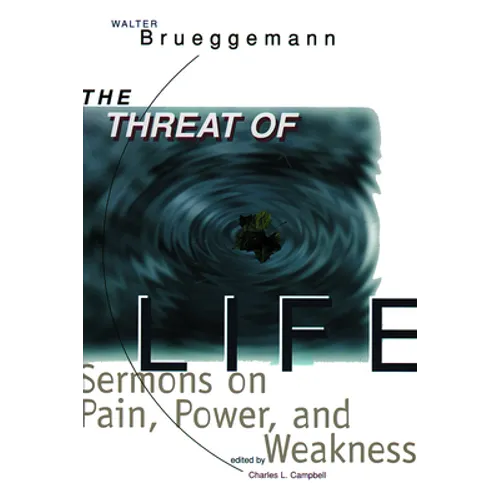 The Threat of Life: Sermons on Pain, Power, and Weakness - Paperback