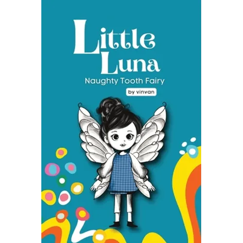 Naughty Tooth Fairy: Book 2 - Little Luna Series (Beginning Chapter Books, Funny Books for Kids, Kids Book Series): A tiny funny story that subtly pro - Paperback