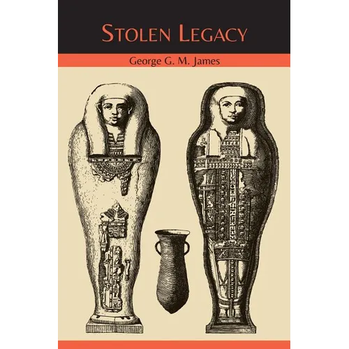 Stolen Legacy: The Egyptian Origins of Western Philosophy - Paperback