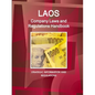 Laos Company Laws and Regulations Handbook - Strategic Information and Regulations - Paperback
