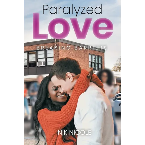 Paralyzed Love: Breaking Barriers - Paperback