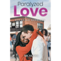 Paralyzed Love: Breaking Barriers - Paperback