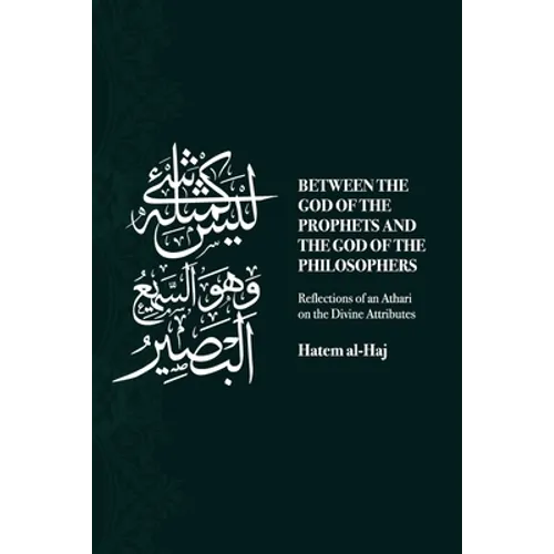 Between the God of the Prophets and the God of the Philosophers: Reflections of an Athari on the Divine Attributes - Paperback