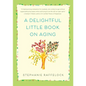 A Delightful Little Book on Aging - Hardcover
