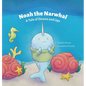 Noah the Narwhal: A Tale of Downs and Ups - Hardcover