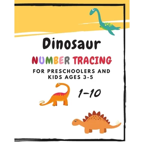 Dinosaur Number Tracing for Preschoolers and kids Ages 3-5: Learning numbers 1-10 in dinosaur theme.Lots of fun with work book and games, coloring for - Paperback