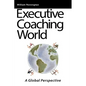 Executive Coaching World: A Global Perspective - Hardcover