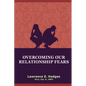 Overcoming Our Relationship Fears - Paperback