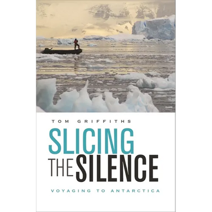 Slicing the Silence: Voyaging to Antarctica - Paperback