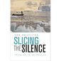 Slicing the Silence: Voyaging to Antarctica - Paperback