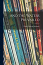 And the Waters Prevailed - Paperback