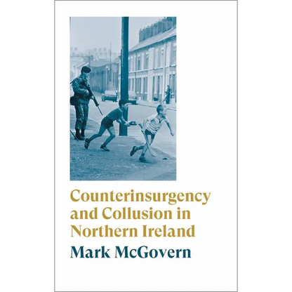 Counterinsurgency and Collusion in Northern Ireland - Paperback