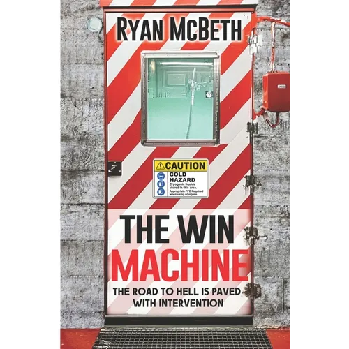 The Win Machine: The Road to Hell is Paved With Intervention - Paperback
