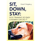 Sit, Down, Stay: Dog Training so Easy a Human can do it - Paperback