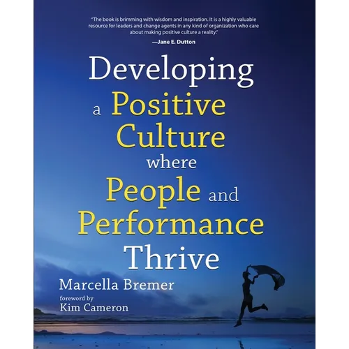 Developing a positive culture where people and performance thrive - Paperback