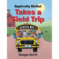 Squirrelly Mcnut Takes a Field Trip - Hardcover