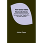 New lands within the Arctic circle; Narrative of the discoveries of the Austrian ship "Tegetthoff" in the years 1872-1874 - Paperback