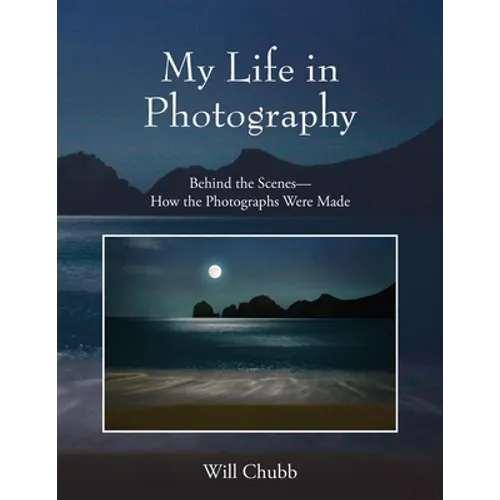 My Life in Photography: Behind the Scenes - How the Photographs Were Made - Paperback