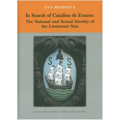 In Search of Catalina de Erauso: The National and Sexual Identity of the Lieutenant Nun - Hardcover