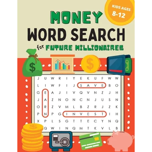 Money Word Search for Kids Ages 8-12: 100 Puzzles on Earning, Saving, and Investing for Future Millionaires - Paperback
