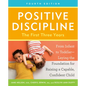 Positive Discipline: The First Three Years, Fourth Edition: From Infant to Toddler--Laying the Foundation for Raising a Capable, Confident Child - Paperback