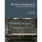 All About Synthesizers - From Analog To Digital To Software - Paperback