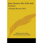 Jane Austen, Her Life And Letters: A Family Record (1913) - Paperback