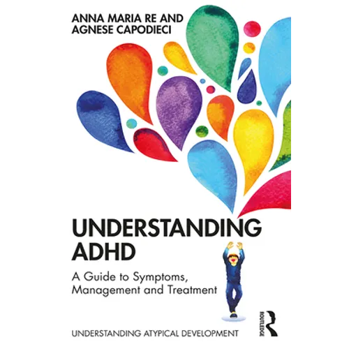 Understanding ADHD: A Guide to Symptoms, Management and Treatment - Paperback
