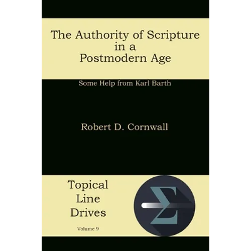 The Authority of Scripture in a Postmodern Age: Some Help from Karl Barth - Paperback