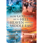 How God Took Me to Hell, Heaven and the Middle East - Paperback