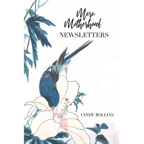 Mere Motherhood Newsletters - Paperback