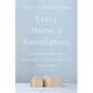Every Home a Foundation: Experiencing God Through Your Everyday Routines - Hardcover